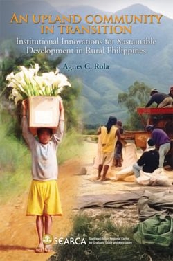 An Upland Community In Transition: Institutional Innovations for Sustainable Development in Rural Philippines